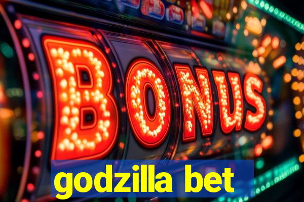 godzilla bet